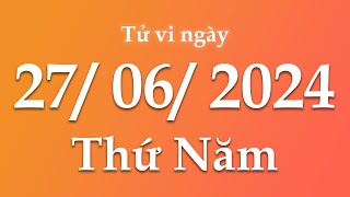 Tử Vi Ngày 27/06/2024 Của 12 Con Giáp | Triệu phú tử vi