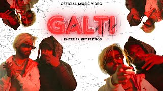 GALTI - EMCEE TRIPPY ft.@-D-GOD. | Official Music Video | New Hindi Rap | 2024