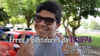 Égua Não! Erros e Bastidores da TV UFPA - Programação de 29/07 a 04/08