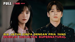 DIA JATUH CINTA DENGAN PRIA YANG MEMILIKI KEKUATAN SUPERNATURAL FULL 1 JAM