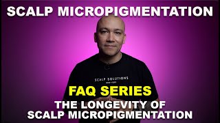 The Longevity of Scalp Micropigmentation