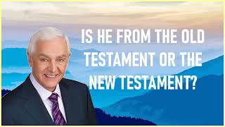 Dr. David Jeremiah - Is he from the old testament or the new testament?