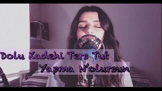 Dolu Kadehi Ters Tut - Yapma N’olursun | Gizem Laçinkaya (Cover)