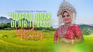 Umpan Jinak Di Air Tenang - Dato' Ahmad Jais. Cover By Wiwid Maniez #tranding #umpanjinakdiairtenang