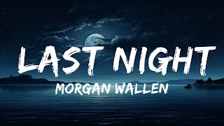 Morgan Wallen - Last Night (Lyrics)  | 25 Min