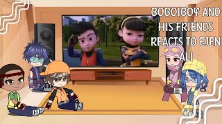 BOBOIBOY & HIS FRIENDS REACTS TO EJEN ALI! #boboiboy #ejenali