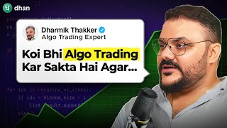 Can You Make PROFITS With Algo Trading? | Podcast | Ft. Dharmik Thakker