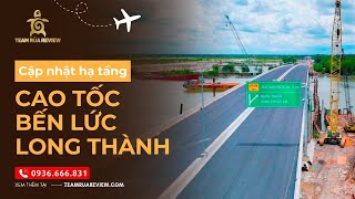 THÔNG XE CT BẾN LỨC - LONG THÀNH: BƯỚC NGOẶT HẠ TẦNG GIAO THÔNG MIỀN NAM