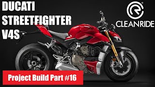 Ducati Streetfighter V4S Project Build - Part #16