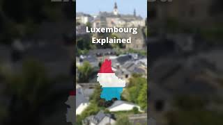 Luxembourg Explained! 🇱🇺 🏰 #shorts #geography #luxembourg #europe