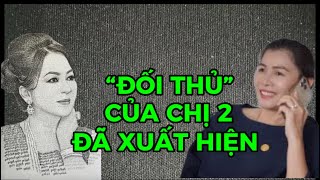 “ĐỐI THỦ”CỦA CHỊ 2 ĐÃ XUẤT HIỆN