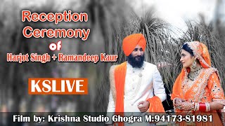 Reception Ceremony of Harjot Singh & Raman Deep Kaur || Krishna Studio (Ghogra) #kslive