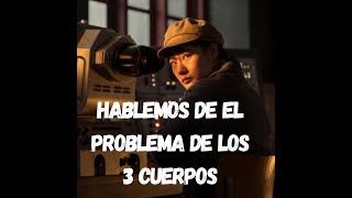 Hablemos de El Problema de los 3 Cuerpos (serie de #Netflix y novela)