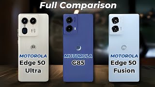 moto g85 vs moto edge 50 fusion vs moto edge 50 ultra ⚡Full Comparison