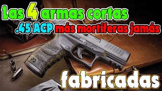 Las 4 armas cortas  45 ACP más mortíferas jamás fabricadas