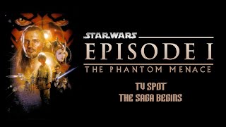 The Saga Begins - Star Wars Episode I The Phantom Menace TV Spot