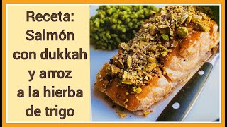 Salud con siglos de historia Receta Salmón con dukkah y arroz a la hierba de trigo 🌾 súper alimentos