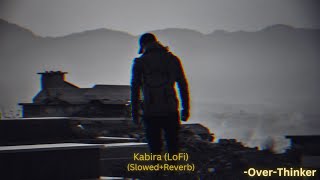 Kabira -LoFi(Slowed+Reverb) /Love/Alone/Study/Travelling/ Over-Thinker | @over-thinker @LofiGirl