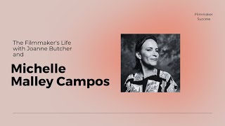 The Filmmaker's Life -  Michelle Malley Campos - Writer/Producer/Director 06/29/2023