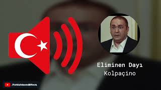 Eliminen Dayı - Kolpaçino - Ses Efekti