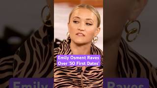 Emily Osment Raves Over ‘50 First Dates’