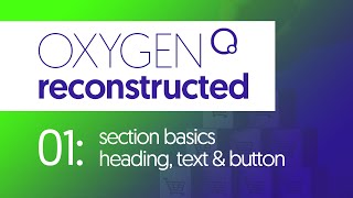 Oxygen Reconstructed | 01: Section Basics - Oxygen Best WordPress Builders 2021