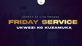 Friday service (Ukwezi ko kuzamuka) Church of life rwanda