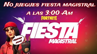 No juegues fiesta magistral a las 3:00 AM 💀 (Creepypasta Fortnite Fiesta Magistral)