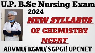 U.P. B.Sc Nursing Entrance exam 2024. New syllabus of Chemistry 2024 NCERT. Reduced syllabus.