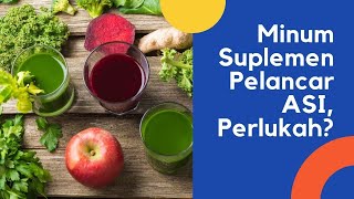 Perlukah Minum Suplemen Pelancar ASI - Seputar Susu