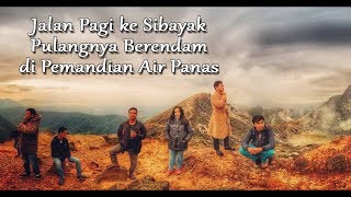 Jalan Pagi ke Sibayak Pulangnya Berendam di Pemandian Air Panas