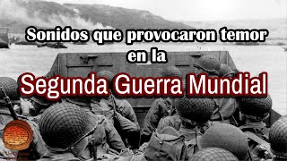 Revisemos tres sonidos temibles de las Segunda Guerra Mundial