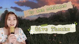 GIVE THANKS SONG COVER BY SAM CCELAJES