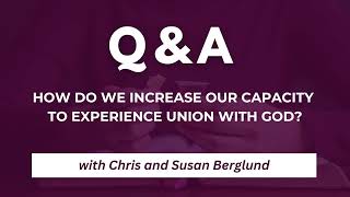 Q&A: From Moments to Hours | Chris & Susan Berglund on Mastering Stillness in God's Presence