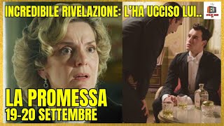 LA PROMESSA ANTICIPAZIONI 19-20 SETTEMBRE - INCREDIBILE RIVELAZIONE: L’HA UCCISO LUI..