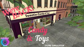 Candy and Toys Store Simulator I We're BACK Baby!