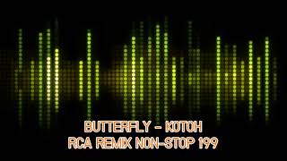 BUTTERFLY - RCA REMIX NON-STOP 199