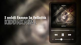 KIDDAKASAL - I SOLDI NON FANNO LA FELICITÀ