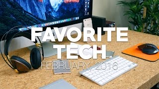 My Favorite Tech of February 2016!