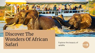 "Discover the Wonders of African Safaris: Wildlife, Adventure, and Untamed Beauty!"