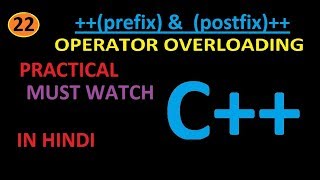 ++(prefix) and (postfix)++ OPERATOR OVERLOADING IN C++ [IN HINDI]