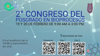 Segundo Congreso del Posgrado en Bioprocesos. Día 1