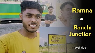 Ramna to Ranchi Junction: Travel Vlog