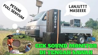 CEK SOUND MONITOR MUSISI TENGAH SAWAH HIBUR PETANI AUTO FULL SENYUM 😁😁😁