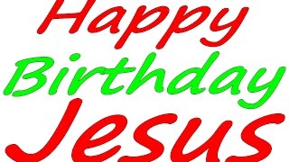 Happy Birthday Jesus - Sing a long - Always Glorify God!