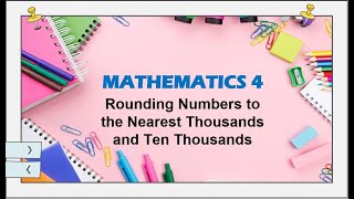 MATH 4 - Rounding Numbers to the Nearest Thousands and Ten Thousands