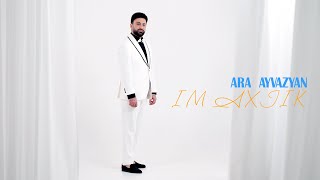 Ara Ayvazyan - IM AXJIK