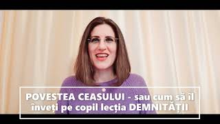 POVESTEA CEASULUI - sau cum să îl înveți pe copil lecția DEMINITĂȚII