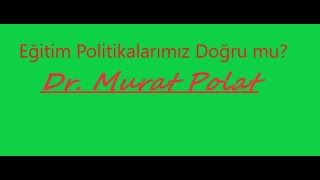 682. DERS Milli Eğitim Politikamız Eğitim Politikamız Doğru mu