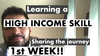 First week Learning a high income skill